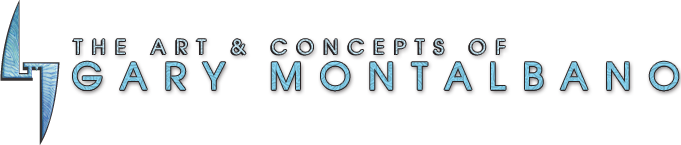 The Art & Concepts of Gary Montalbano The Art & Concepts of Gary Montalbano